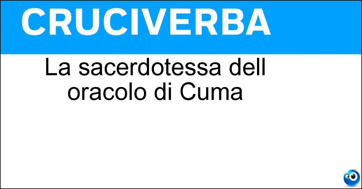 La sacerdotessa dell oracolo di Cuma Soluzione La sacerdotessa dell oracolo di Cuma - Sibilla