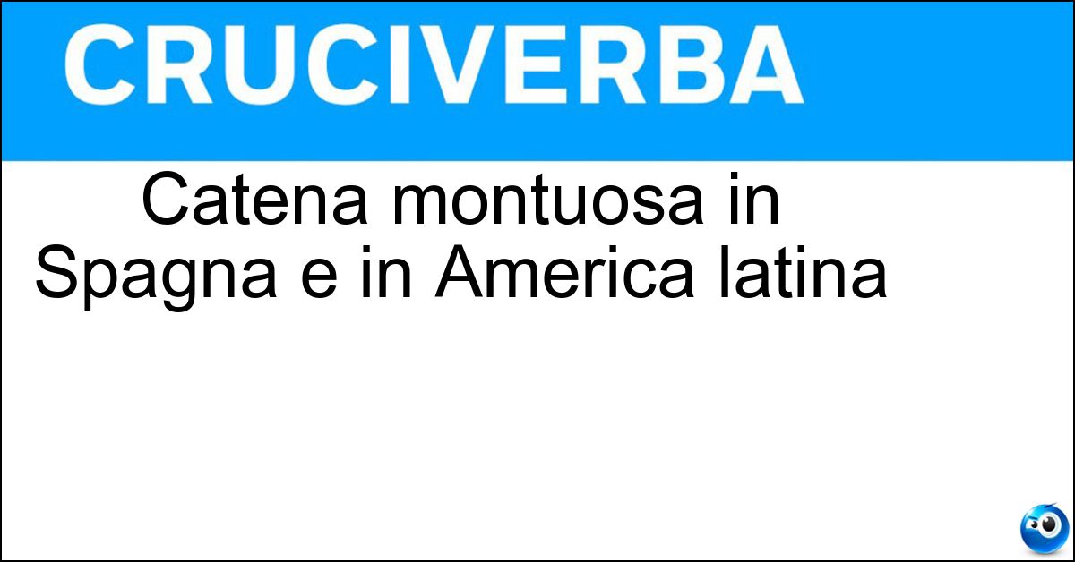 Catena montuosa in Spagna e in America latina Soluzione Catena montuosa in Spagna e in America latina - Sierra
