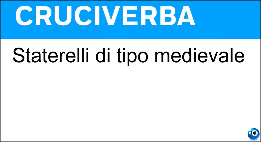 Staterelli di tipo medievale Soluzione Staterelli di tipo medievale - Signorie