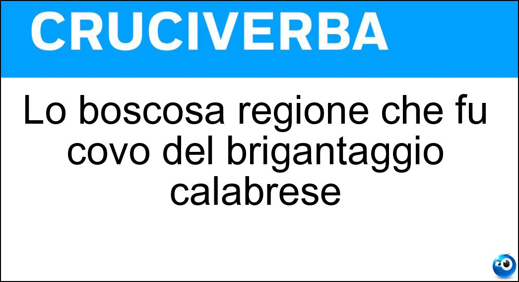 Lo boscosa regione che fu covo del brigantaggio calabrese