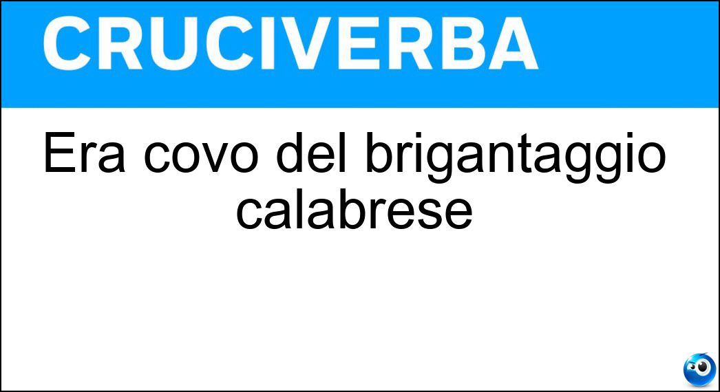 Soluzione Era covo del brigantaggio calabrese - Sila