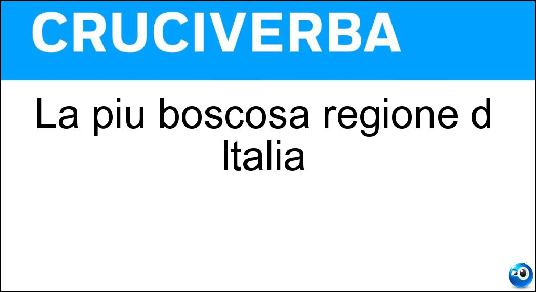 La più boscosa regione d ltalia