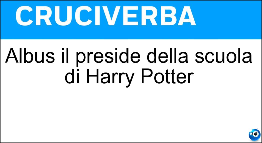 Albus il preside della scuola di Harry Potter