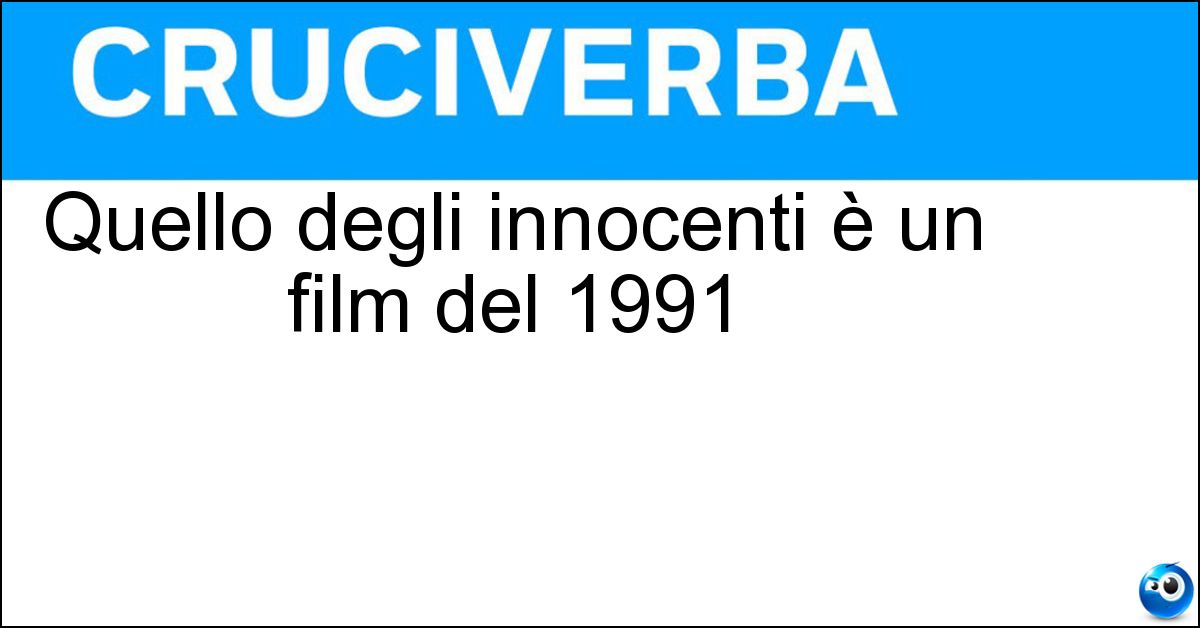 Quello degli innocenti è un film del 1991 Soluzione Quello degli innocenti è un film del 1991 - Silenzio
