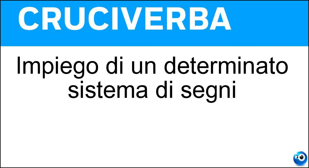 Impiego di un determinato sistema di segni Soluzione Impiego di un determinato sistema di segni - Simbolismo
