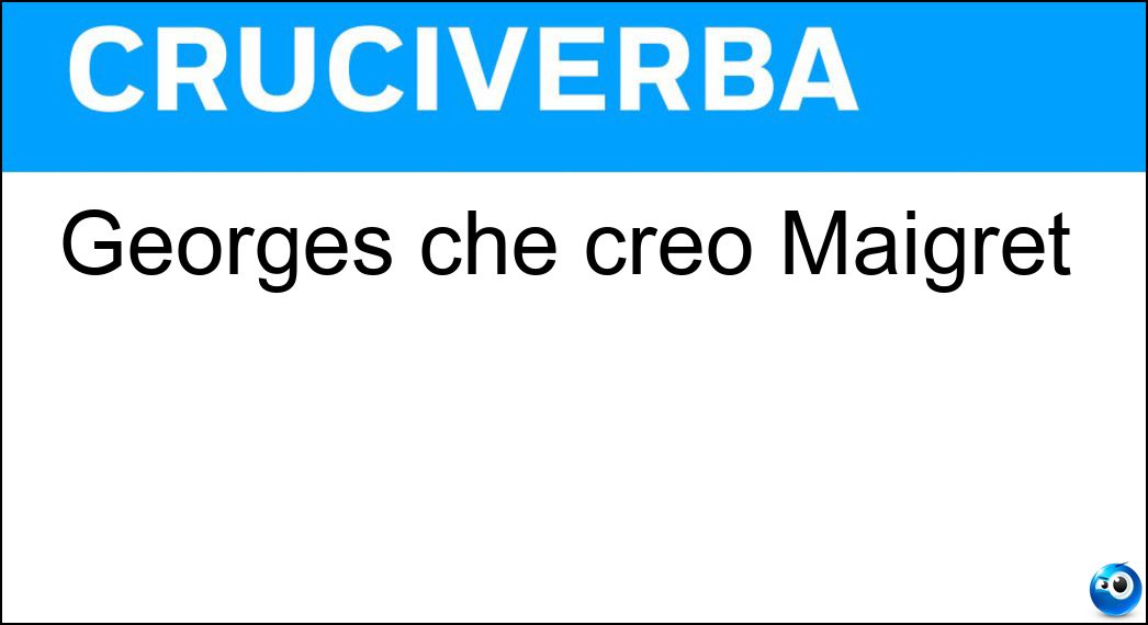 Georges che creò Maigret