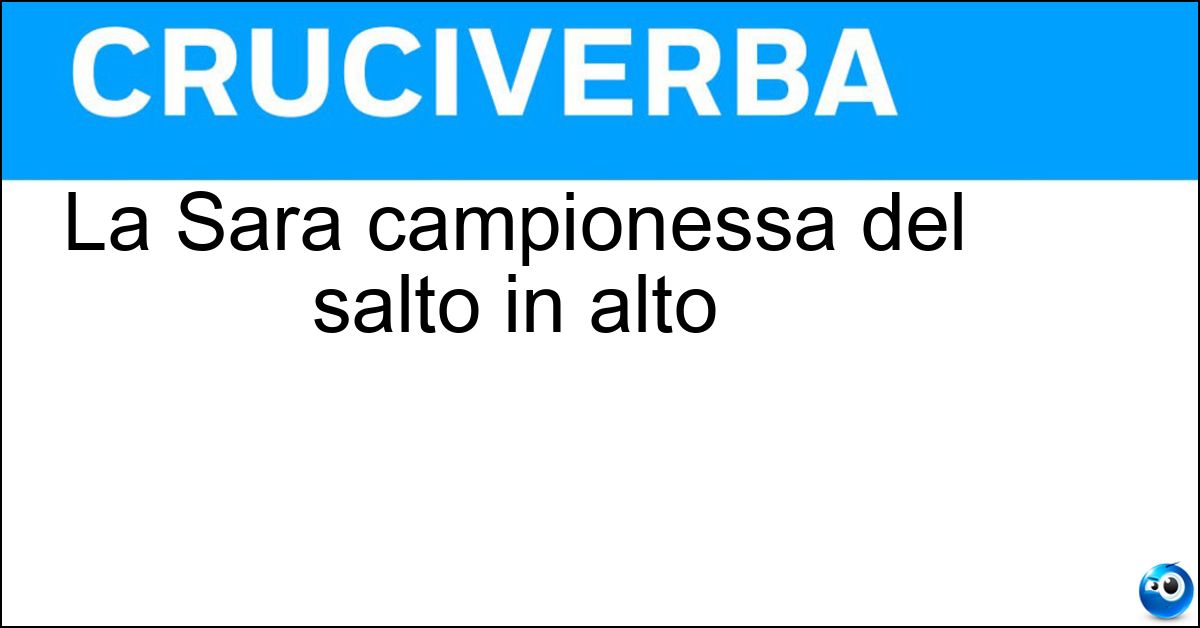 La Sara campionessa del salto in alto Soluzione La Sara campionessa del salto in alto - Simeoni