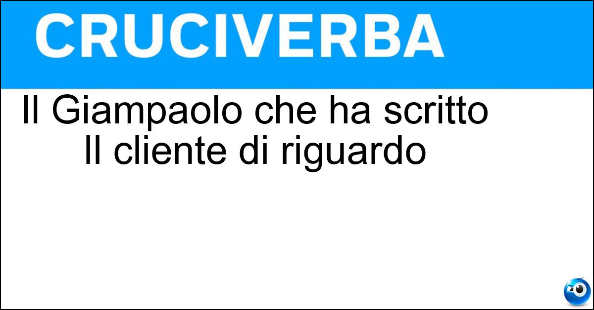 Il Giampaolo che ha scritto Il cliente di riguardo Soluzione Il Giampaolo che ha scritto Il cliente di riguardo - Simi
