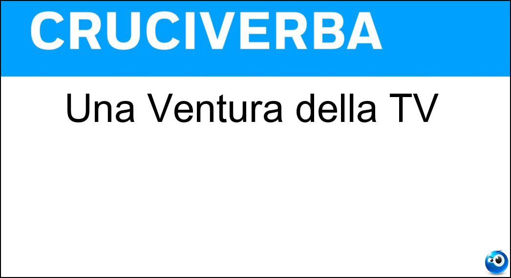 Una Ventura della TV Soluzione Una Ventura della TV - Simona