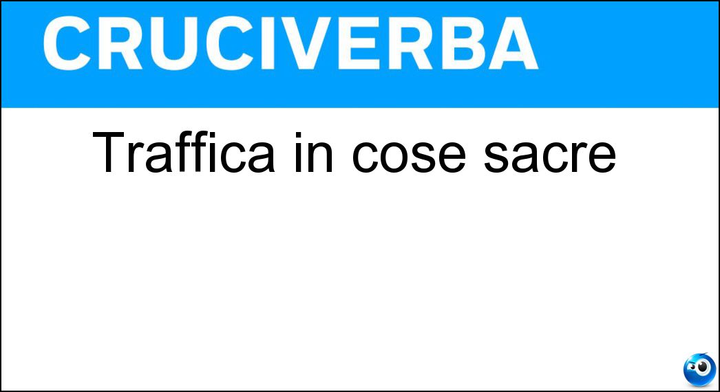 Traffica in cose sacre Soluzione Cruciverba: Traffica in cose sacre - Risposta Simoniaco