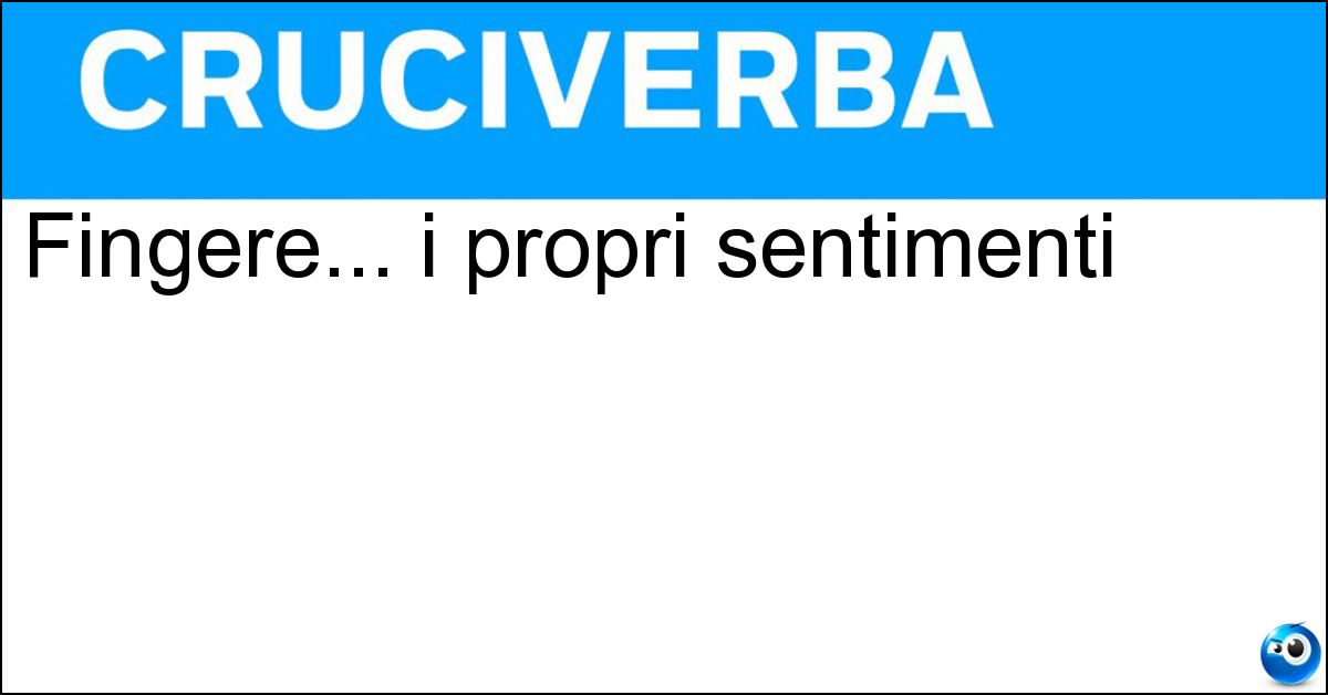 Soluzione Fingere... i propri sentimenti - Simulare