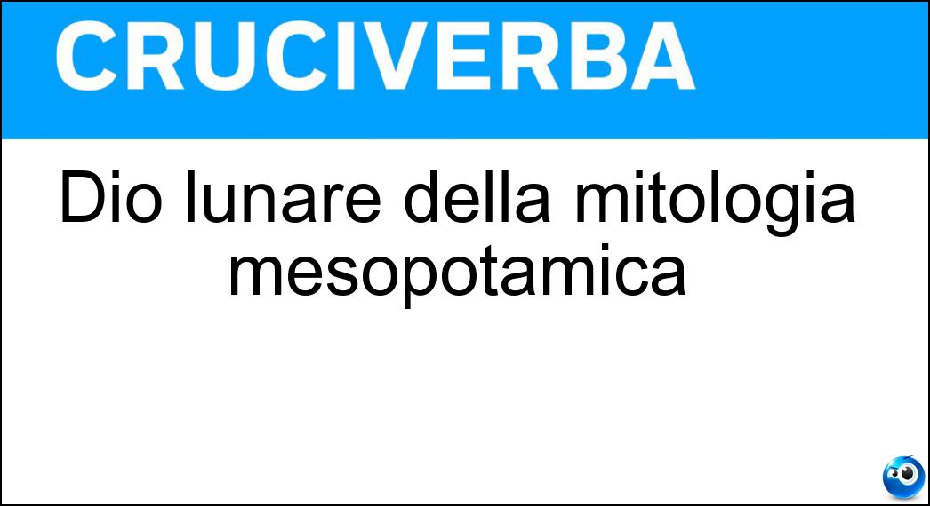Dio lunare della mitologia mesopotamica Soluzione Dio lunare della mitologia mesopotamica - Sin