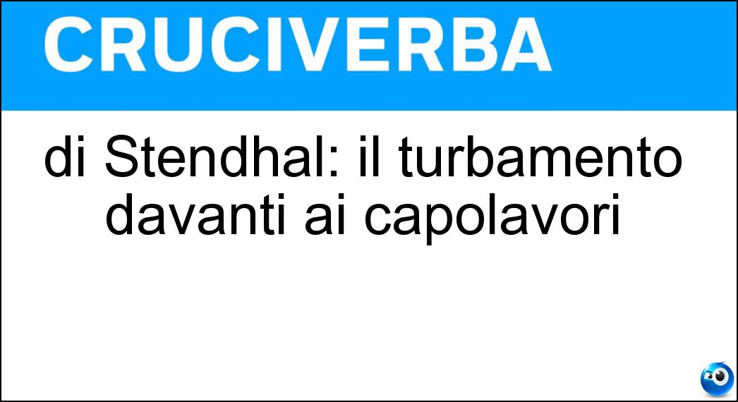 di Stendhal: il turbamento davanti ai capolavori