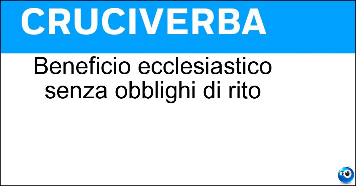 Beneficio ecclesiastico senza obblighi di rito Soluzione Beneficio ecclesiastico senza obblighi di rito - Sine Cura