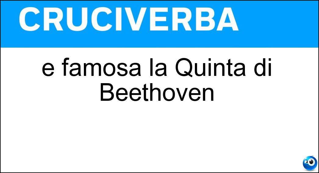 È famosa la Quinta di Beethoven Soluzione È famosa la Quinta di Beethoven - Sinfonia