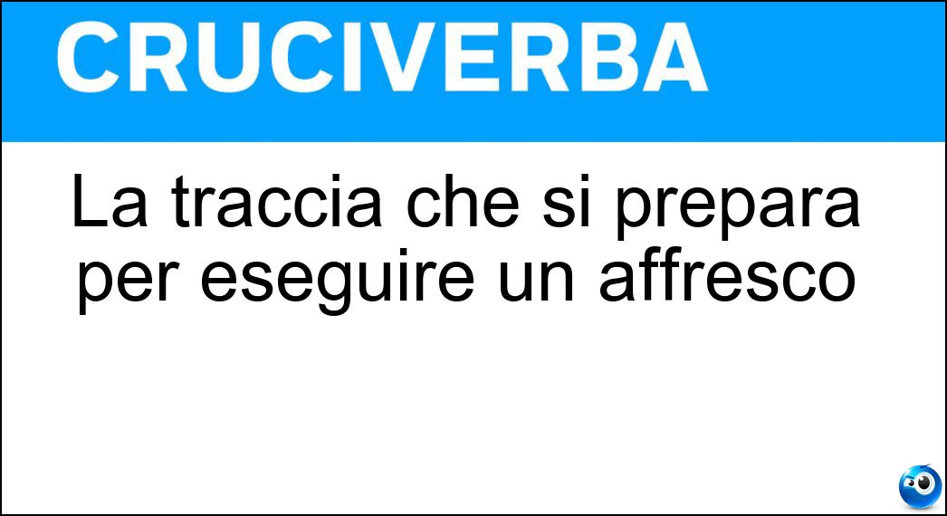 La traccia che si prepara per eseguire un affresco