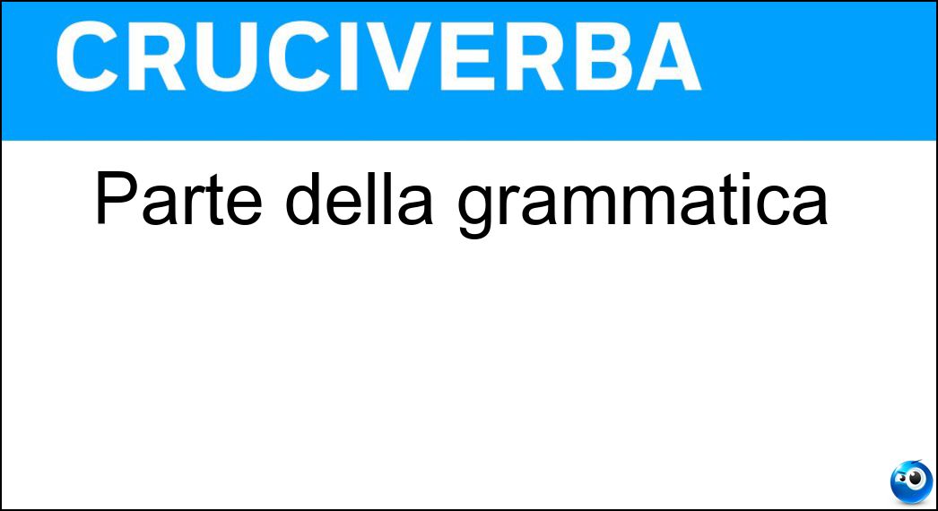 Soluzione Cruciverba: Parte della grammatica - Risposta Sintassi