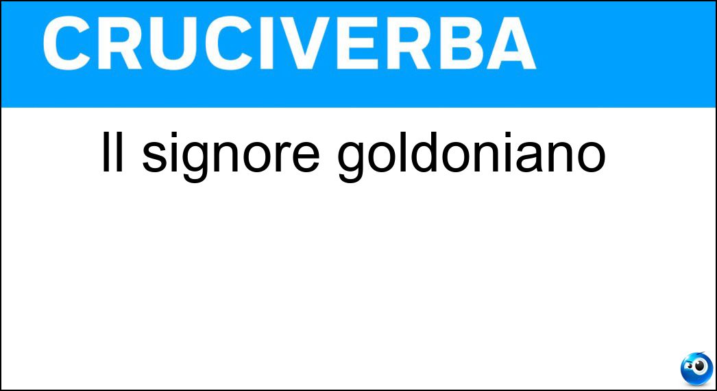 Il signore goldoniano Soluzione Il signore goldoniano - Sior