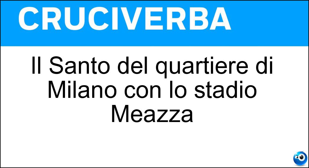 Il Santo del quartiere di Milano con lo stadio Meazza