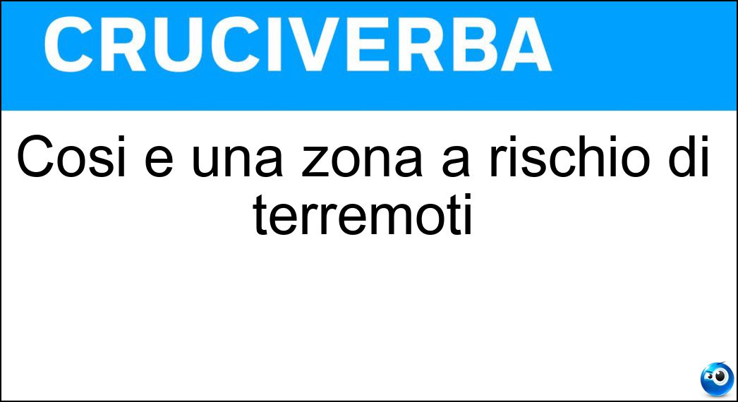 Così è una zona a rischio di terremoti Soluzione Così è una zona a rischio di terremoti - Sismica
