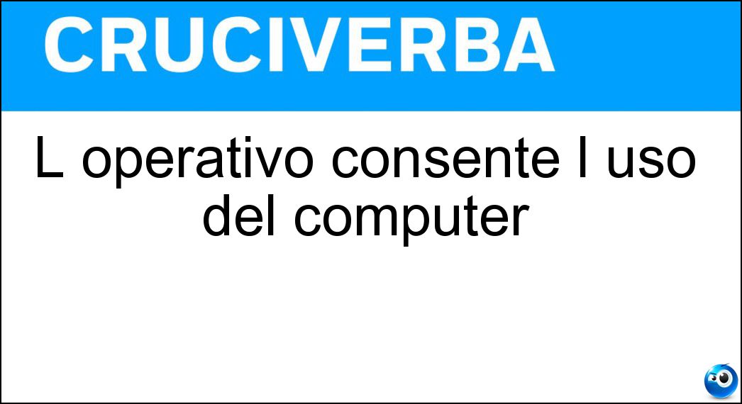 L operativo consente l uso del computer Soluzione L operativo consente l uso del computer - Sistema