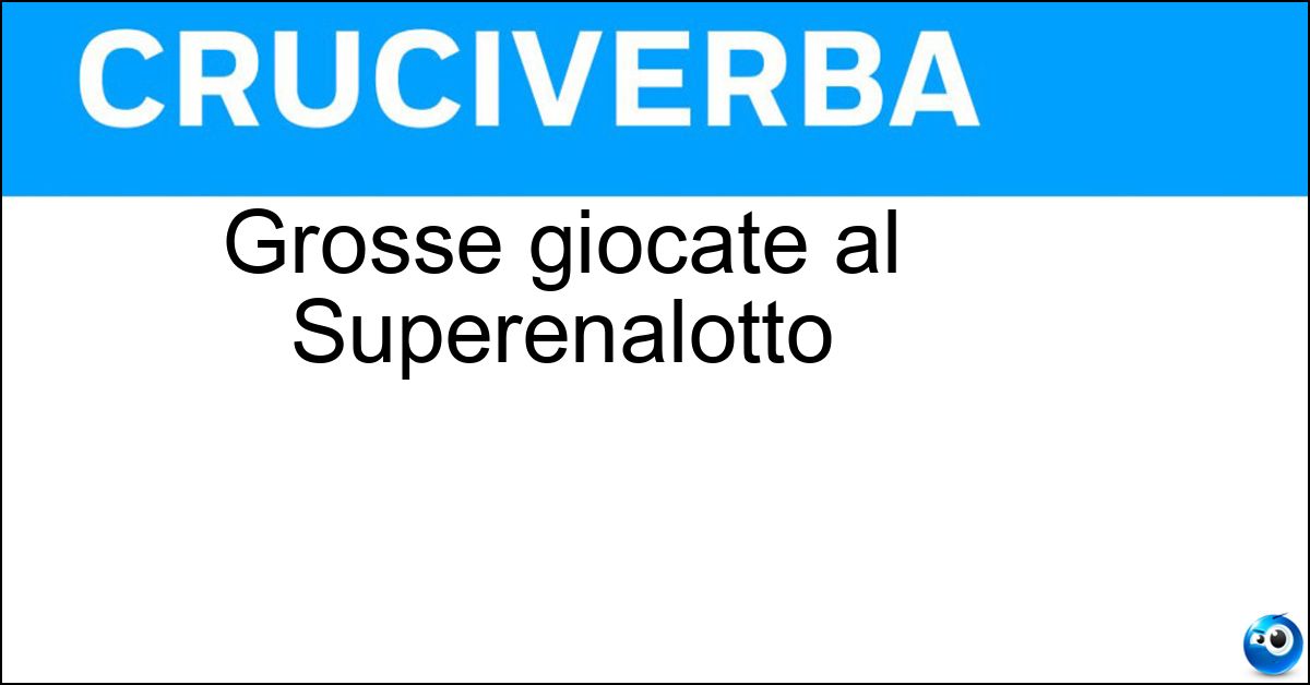 Grosse giocate al Superenalotto Soluzione Grosse giocate al Superenalotto - Sistemoni