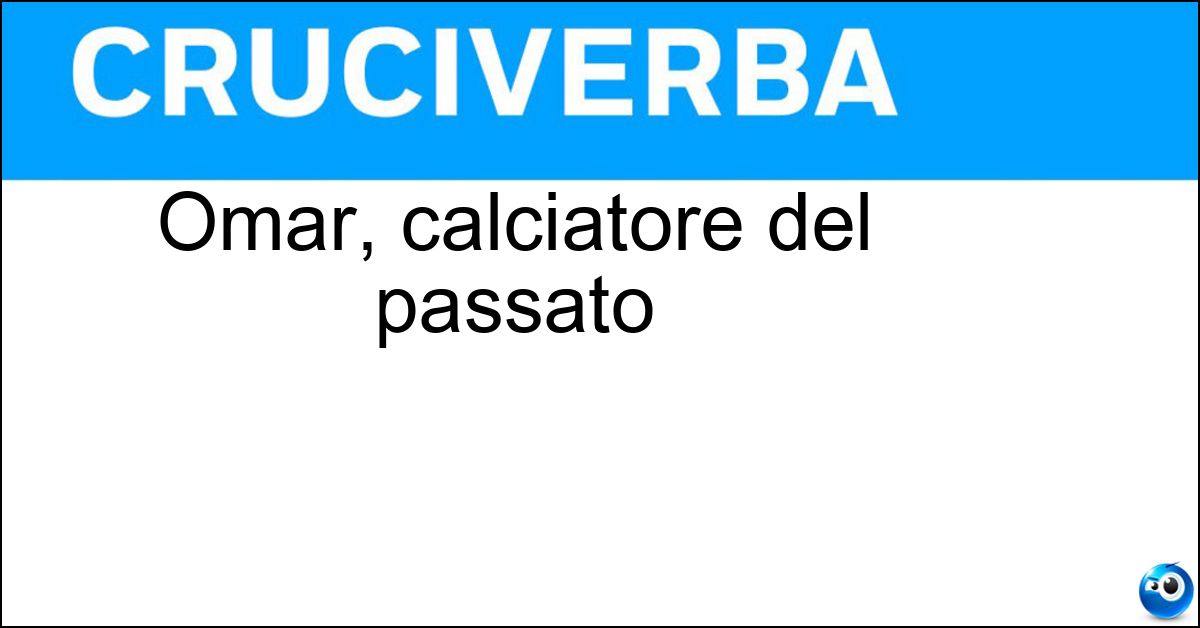 Omar, calciatore del passato Soluzione Omar, calciatore del passato - Sivori