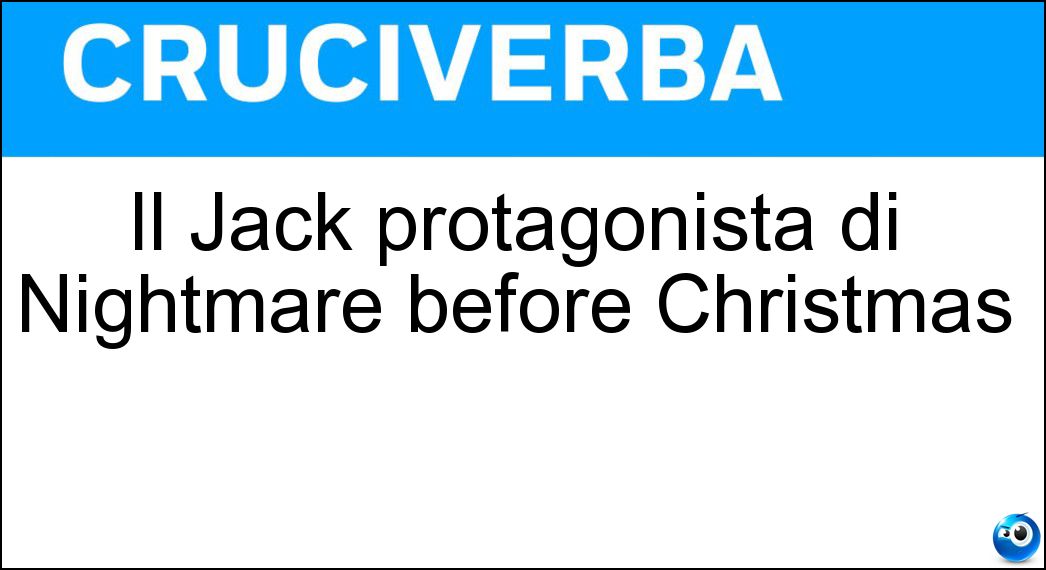 Il Jack protagonista di Nightmare before Christmas Soluzione Il Jack protagonista di Nightmare before Christmas - Skeletron