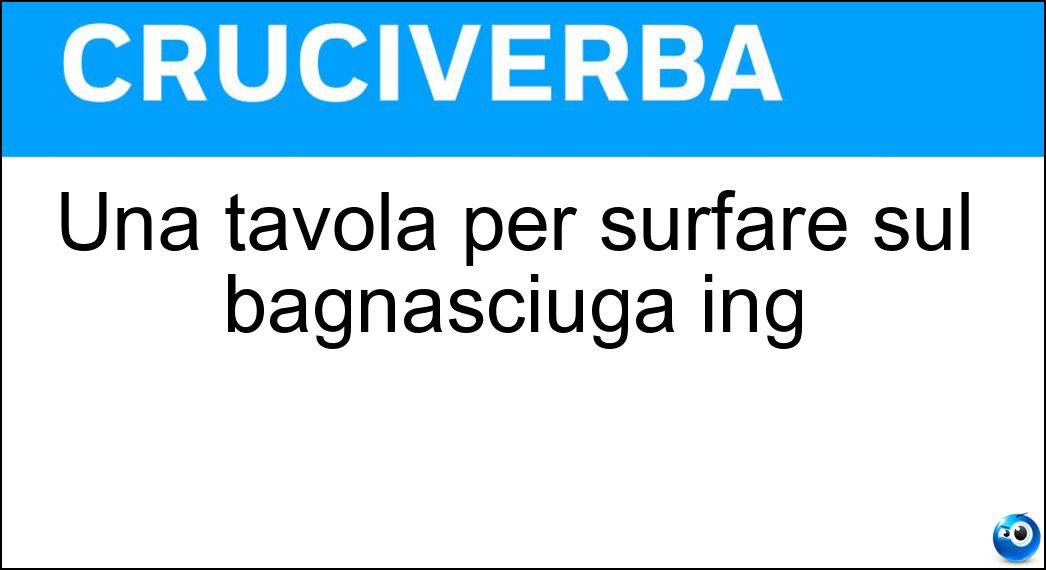 Una tavola per surfare sul bagnasciuga ing Soluzione Una tavola per surfare sul bagnasciuga ing - Skinboard