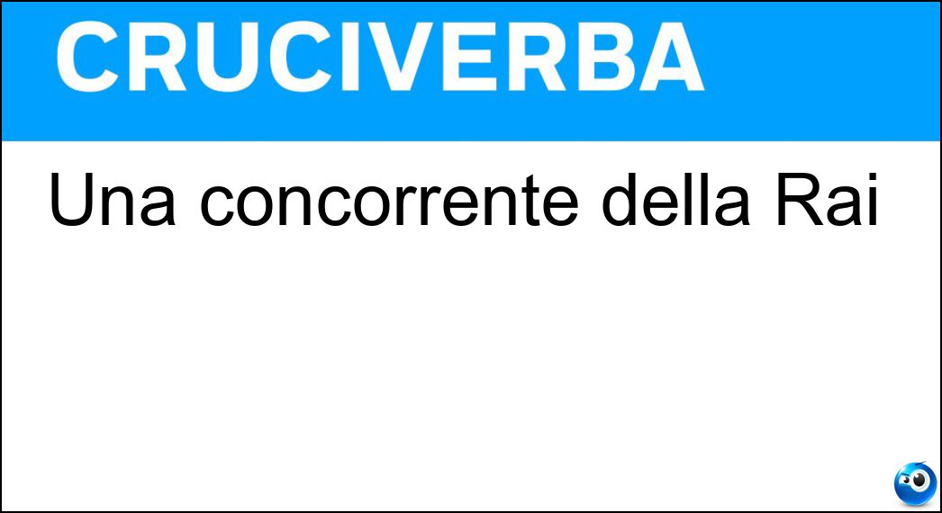 Una concorrente della Rai Soluzione Cruciverba: Una concorrente della Rai - Risposta Sky