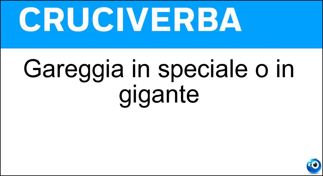 Gareggia in speciale o in gigante Soluzione Gareggia in speciale o in gigante - Slalomista