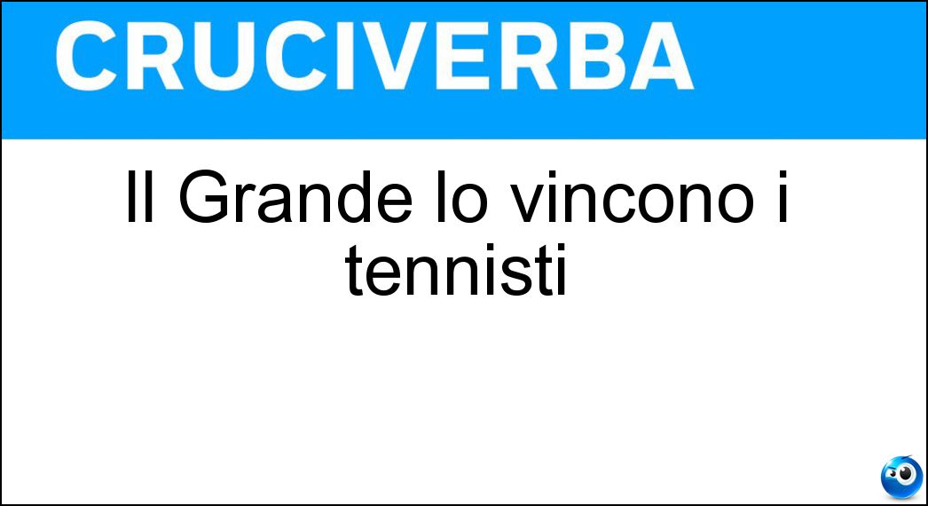 Il Grande lo vincono i tennisti