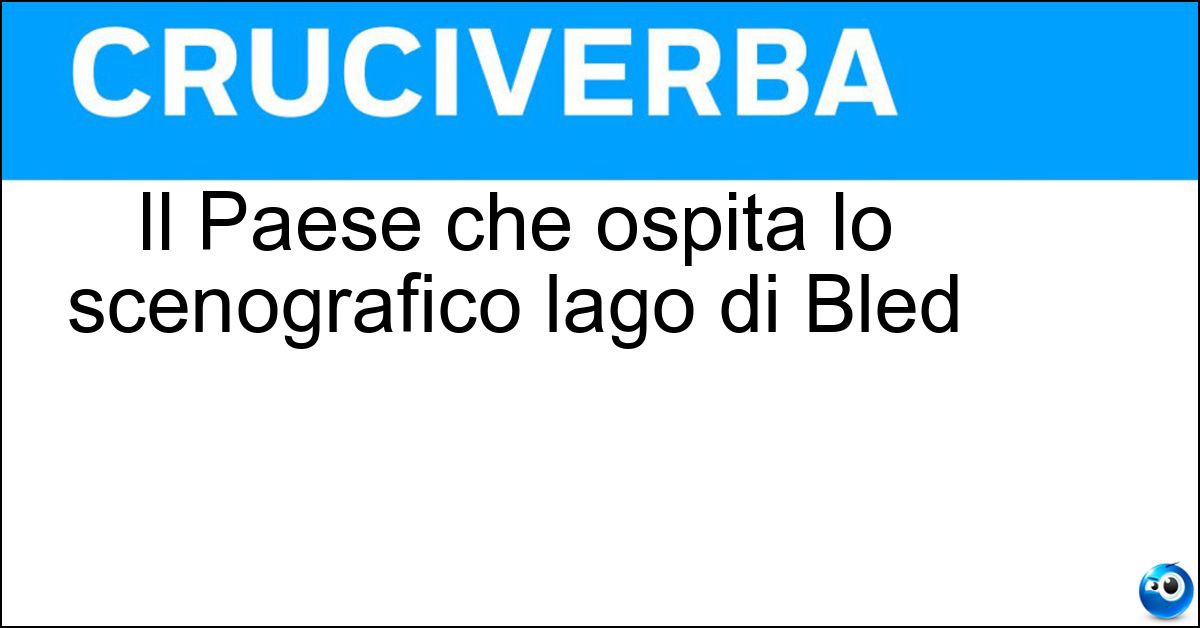 Il Paese che ospita lo scenografico lago di Bled Soluzione Il Paese che ospita lo scenografico lago di Bled - Slovenia