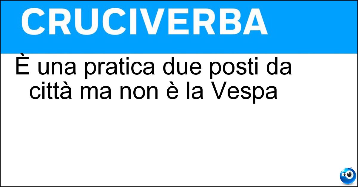 Soluzione È una pratica due posti da città ma non è la Vespa - Smart