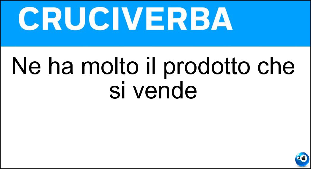 Ne ha molto il prodotto che si vende Soluzione Ne ha molto il prodotto che si vende - Smercio