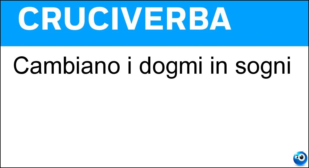 Cambiano i dogmi in sogni