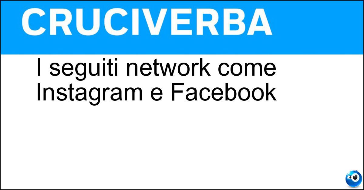 I seguiti network come Instagram e Facebook Soluzione I seguiti network come Instagram e Facebook - Social