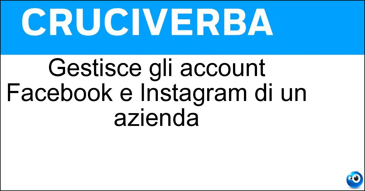 Soluzione Gestisce gli account Facebook e Instagram di un azienda - Social Media Manager