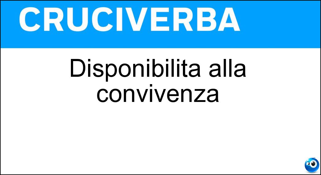 Disponibilità alla convivenza Soluzione Disponibilità alla convivenza - Socialità