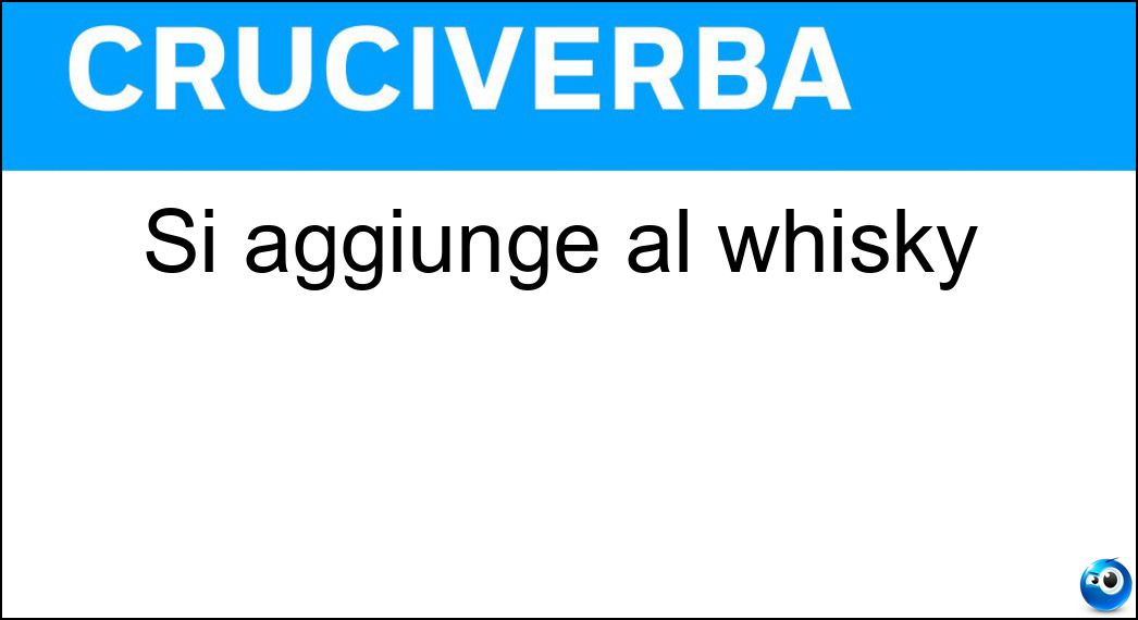 Si aggiunge al whisky Soluzione Si aggiunge al whisky - Soda