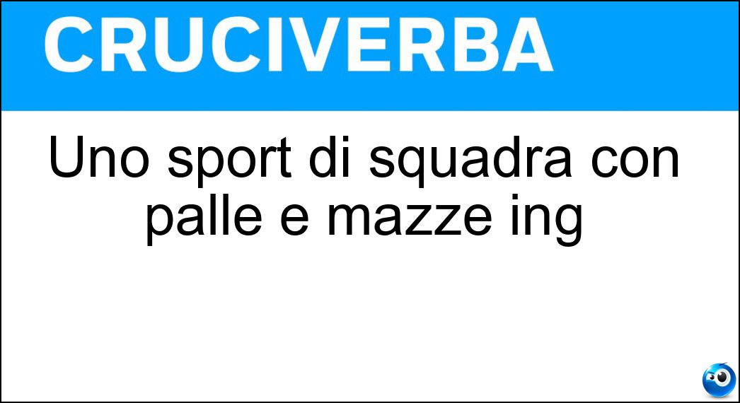 Uno sport di squadra con palle e mazze ing Soluzione Uno sport di squadra con palle e mazze ing - Softball