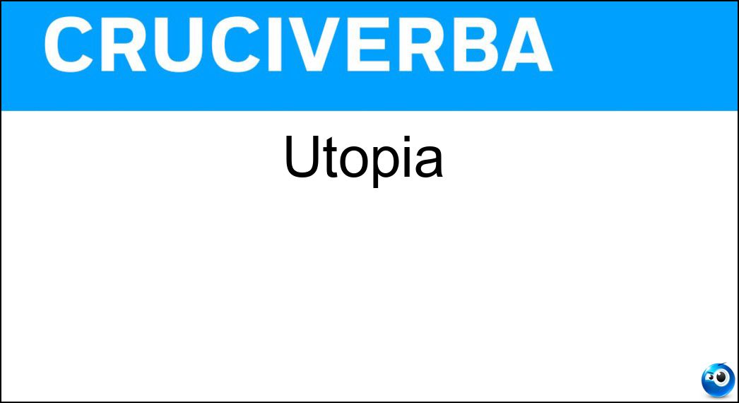 Utopia Soluzione Cruciverba: Utopia - Risposta Sogno