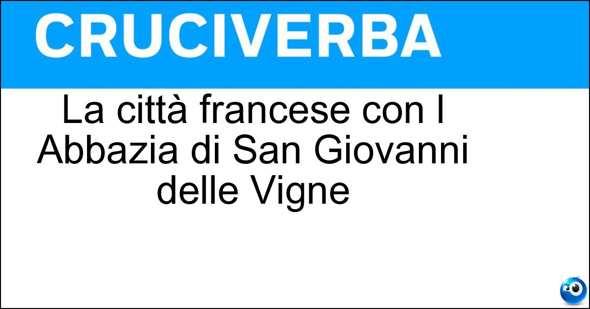 La città francese con l Abbazia di San Giovanni delle Vigne