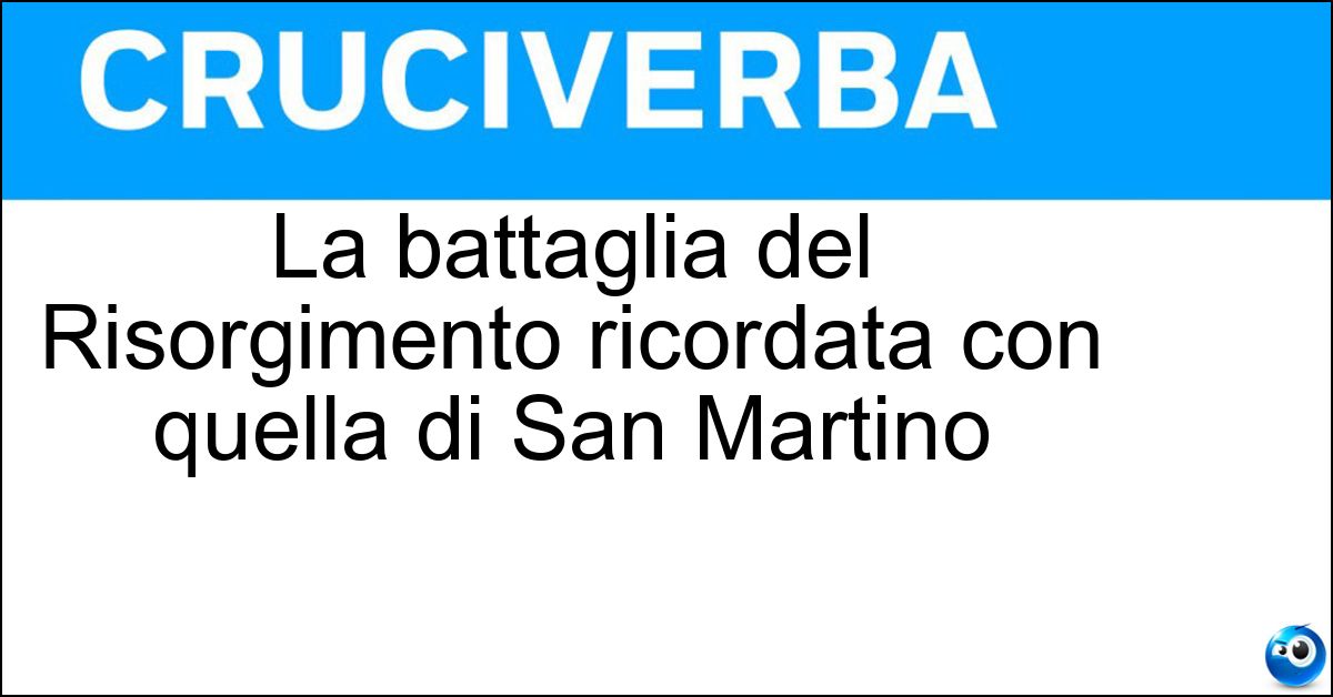 Soluzione La battaglia del Risorgimento ricordata con quella di San Martino - Solferino