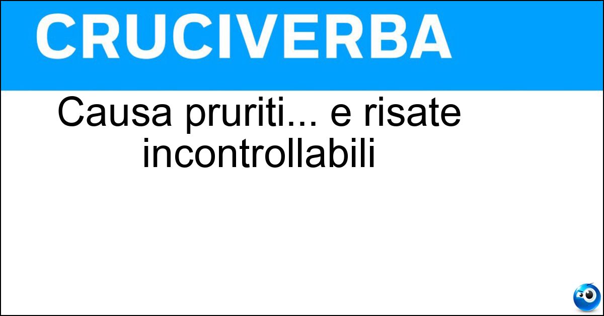 Causa pruriti... e risate incontrollabili Soluzione Causa pruriti... e risate incontrollabili - Solletico