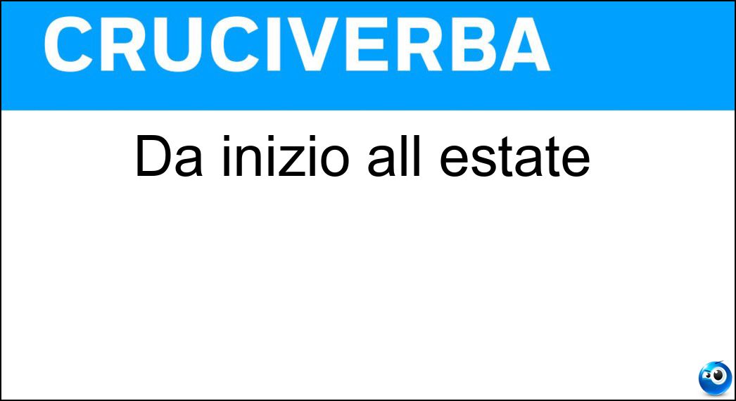 Dà inizio all estate Soluzione Cruciverba: Dà inizio all estate - Risposta Solstizio