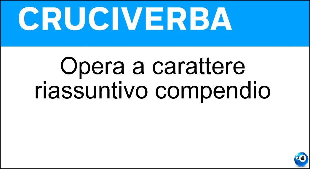 Opera a carattere riassuntivo compendio Soluzione Opera a carattere riassuntivo compendio - Sommario