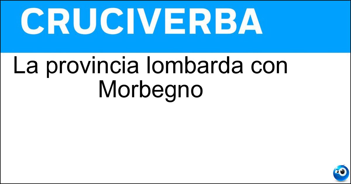 La provincia lombarda con Morbegno Soluzione La provincia lombarda con Morbegno - Sondrio