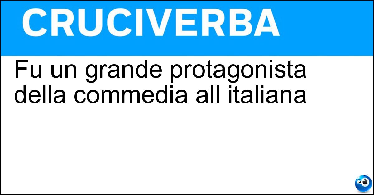 Fu un grande protagonista della commedia all italiana Soluzione Fu un grande protagonista della commedia all italiana - Sordi