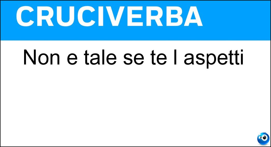Soluzione Non è tale se te l aspetti - Sorpresa